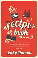Malá francúzska kniha receptov - dojímavý a emotívny príbeh o snahe syna odhaliť posledné tajomstvá svojho otca - Little French Recipe Book - the heartwarming and emotional story of a son's quest to discover his father's final secrets