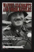 Rytieri Waffen-SS a ich bitky, zväzok 1: Nositelia rytierskeho kríža Waffen-SS: 1939-1942 - Waffen-SS Knights and Their Battles, Volume 1: The Waffen-SS Knight's Cross Holders: 1939-1942