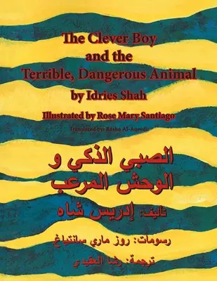 Chytrý chlapec a hrozné nebezpečné zviera: Anglicko-arabské vydanie - The Clever Boy and the Terrible Dangerous Animal: English-Arabic Edition