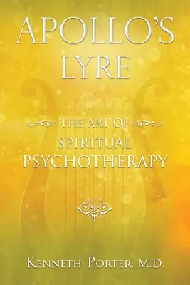 Apolónova lýra: Umenie duchovnej psychoterapie - Apollo's Lyre: The Art of Spiritual Psychotherapy