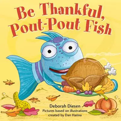 Buď vďačný, rybka Pout-Pout - Be Thankful, Pout-Pout Fish