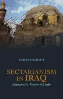 Sektárstvo v Iraku - antagonistické vízie jednoty - Sectarianism in Iraq - Antagonistic Visions of Unity