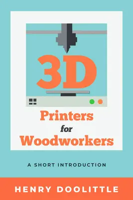 3D tlačiarne pre stolárov: Krátky úvod do problematiky - 3D Printers for Woodworkers: A Short Introduction