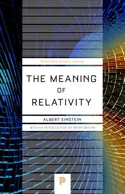 Význam relativity: Vydanie: Význam relativistickej teórie nesymetrického poľa - piate vydanie - The Meaning of Relativity: Including the Relativistic Theory of the Non-Symmetric Field - Fifth Edition