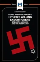 Analýza knihy Daniela Jonaha Goldhagena Hitlerovi dobrovoľní kati: Obyčajní Nemci a holokaust - An Analysis of Daniel Jonah Goldhagen's Hitler's Willing Executioners: Ordinary Germans and the Holocaust