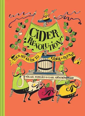 Ciderová revolúcia: Váš domáci sprievodca ciderom a domácimi zvieratami - Cider Revolution: Your DIY Guide to Cider & Pet-Nat