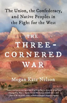 Vojna troch rohov: Únia, Konfederácia a pôvodní obyvatelia v boji o Západ - The Three-Cornered War: The Union, the Confederacy, and Native Peoples in the Fight for the West
