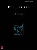 Bill Frisell: Antológia - Bill Frisell: An Anthology