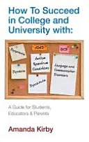 Ako uspieť so špecifickými poruchami učenia na vysokej škole a univerzite - príručka pre študentov, pedagógov a rodičov - How to Succeed with Specific Learning Difficulties at College and University - A Guide for Students, Educators and Parents