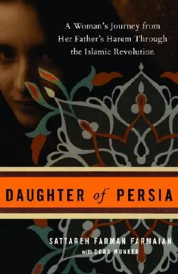 Dcéra Perzie: Cesta ženy z otcovho háremu cez islamskú revolúciu - Daughter of Persia: A Woman's Journey from Her Father's Harem Through the Islamic Revolution
