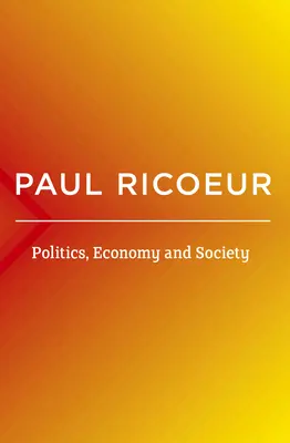 Politika, hospodárstvo a spoločnosť: Spisy a prednášky - Politics, Economy, and Society: Writings and Lectures