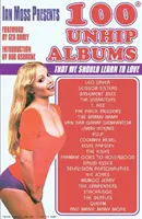 Ian Moss predstavuje 100 albumov bez hip-hopu - ktoré by sme sa mali naučiť milovať - Ian Moss Presents 100 Unhip Albums - That we should learn to love