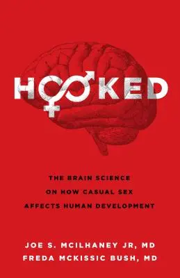 Hooked: Veda o mozgu a o tom, ako náhodný sex ovplyvňuje vývoj človeka - Hooked: The Brain Science on How Casual Sex Affects Human Development
