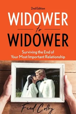 Vdovec po vdove: Ako prežiť koniec najdôležitejšieho vzťahu - Widower to Widower: Surviving the End of Your Most Important Relationship