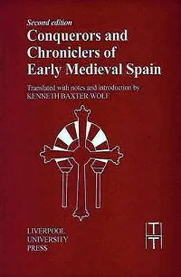 Dobyvatelia a kronikári ranostredovekého Španielska - Conquerors and Chroniclers of Early Medieval Spain