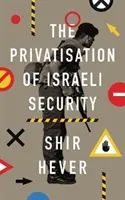 Privatizácia izraelskej bezpečnosti - The Privatisation of Israeli Security