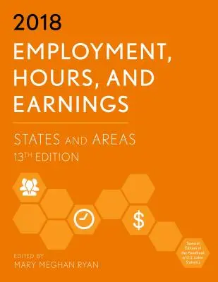 Zamestnanosť, hodiny a zárobky 2018: Štáty a oblasti, 13. vydanie - Employment, Hours, and Earnings 2018: States and Areas, 13th Edition
