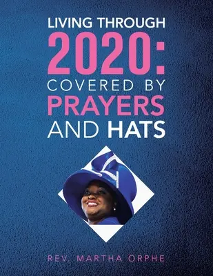 Žiť v roku 2020: Kryté modlitbami a klobúkmi - Living Through 2020: Covered by Prayers and Hats