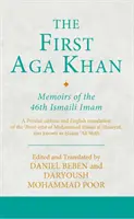 Prvý Aga Khan: Memoáre 46. ismailského imáma: Vydanie a anglický preklad knihy Hasana 'Aliho Šáha Tarkha-I 'Ibrat-Afza - The First Aga Khan: Memoirs of the 46th Ismaili Imam: A Persian Edition and English Translation of Hasan 'Ali Shah's Tarkha-I 'Ibrat-Afza