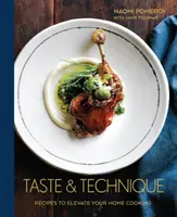 Vkus a technika: Recepty na vylepšenie domáceho varenia [kuchárska kniha] - Taste & Technique: Recipes to Elevate Your Home Cooking [A Cookbook]