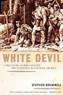 Biely diabol: Pravdivý príbeh o vojne, krutosti a pomste v koloniálnej Amerike - White Devil: A True Story of War, Savagery, and Vengeance in Colonial America