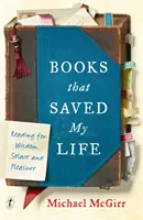 Knihy, ktoré mi zachránili život - čítanie pre múdrosť, útechu a potešenie - Books That Saved My Life - Reading for Wisdom, Solace and Pleasure