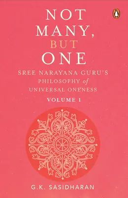 Nie mnohí, ale jeden I. diel: Filozofia univerzálnej jednoty Sree Narayana Gurua - Not Many, But One Volume I: Sree Narayana Guru's Philosophy of Universal Oneness