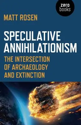Špekulatívny anihilativizmus: Prepojenie archeológie a vymierania - Speculative Annihilationism: The Intersection of Archaeology and Extinction