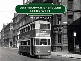 Stratené električky: Tramvaje v západnom Leedsi - Lost Tramways: Leeds West