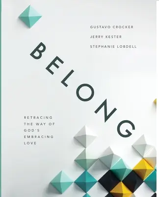 Patriť: Vráťte sa na cestu Božej objímajúcej lásky - Belong: Retracing the Way of God's Embracing Love
