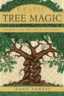 Keltská mágia stromov: Ogham Lore a druidské mystériá - Celtic Tree Magic: Ogham Lore and Druid Mysteries