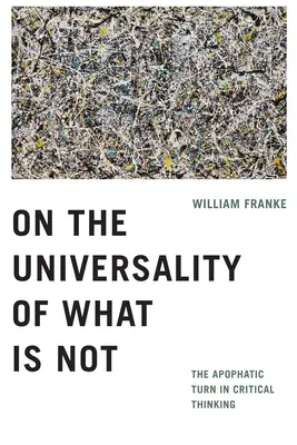 O univerzálnosti toho, čo nie je: apofatický obrat v kritickom myslení - On the Universality of What Is Not: The Apophatic Turn in Critical Thinking