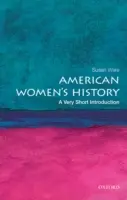 História amerických žien: Veľmi krátky úvod - American Women's History: A Very Short Introduction