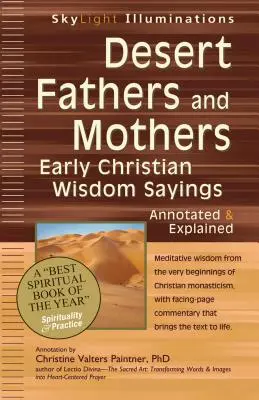 Púštni otcovia a matky: Rané kresťanské výroky múdrosti - s poznámkami a vysvetlením - Desert Fathers and Mothers: Early Christian Wisdom Sayings--Annotated & Explained