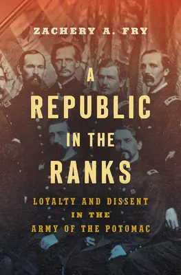 Republika v radoch: Lojalita a disent v armáde Potomacu - A Republic in the Ranks: Loyalty and Dissent in the Army of the Potomac