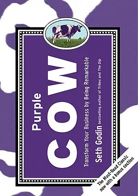 Fialová krava, nové vydanie: Premeniť svoj biznis tým, že budete pozoruhodní - Purple Cow, New Edition: Transform Your Business by Being Remarkable