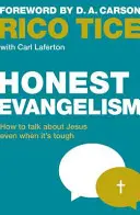 Úprimná evanjelizácia: Ako hovoriť o Ježišovi, aj keď je to ťažké - Honest Evangelism: How to Talk about Jesus Even When It's Tough