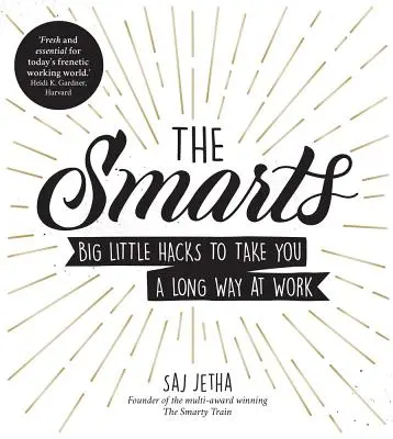 Inteligencia: Veľké malé hacky, ktoré vás v práci posunú na dlhú trať - The Smarts: Big Little Hacks to Take You a Long Way at Work