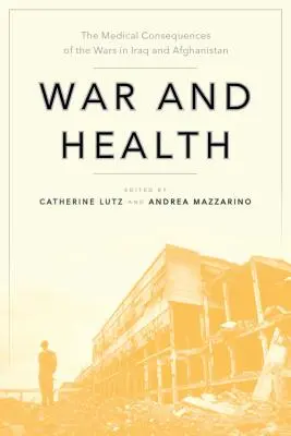 Vojna a zdravie: Zdravotné dôsledky vojen v Iraku a Afganistane - War and Health: The Medical Consequences of the Wars in Iraq and Afghanistan