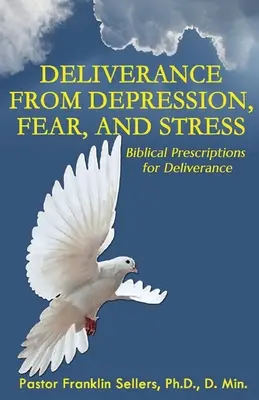 Vyslobodenie z depresie, strachu a stresu: Biblické recepty na vyslobodenie - Deliverance from Depression, Fear, and Stress: Biblical Prescriptions for Deliverance