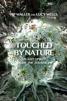Dotknuté prírodou: Cesty za rastlinnou medicínou - Touched by Nature: Plant Spirit Medicine Journeys
