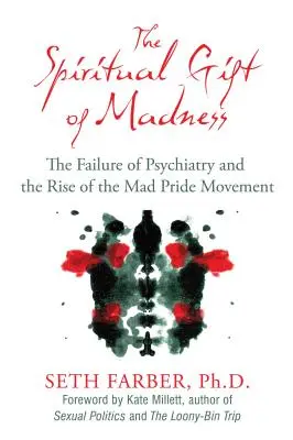 Duchovný dar šialenstva: Hnutie šialených hrdinov: zlyhanie psychiatrie a vzostup hnutia šialených hrdinov - The Spiritual Gift of Madness: The Failure of Psychiatry and the Rise of the Mad Pride Movement