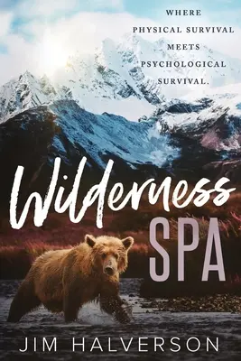 Kúpele v divočine: Kedy sa fyzické prežitie stretáva s psychickým prežitím - Wilderness Spa: Where Physical Survival Meets Psychological Survival