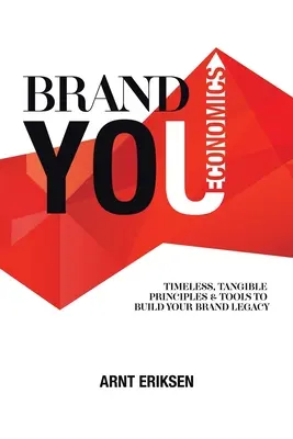 Brand You Economics: Nadčasové, hmatateľné princípy a nástroje na budovanie dedičstva vašej značky - Brand You Economics: Timeless, Tangible Principles and Tools to Build Your Brand Legacy