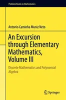 Exkurz do elementárnej matematiky, III. diel: Diskrétna matematika a polynomiálna algebra - An Excursion Through Elementary Mathematics, Volume III: Discrete Mathematics and Polynomial Algebra