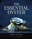 The Essential Oyster: Slaný pohľad na chuť a pokušenie - The Essential Oyster: A Salty Appreciation of Taste and Temptation
