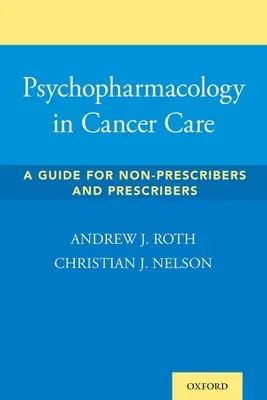 Psychofarmakológia v onkologickej starostlivosti: Príručka pre lekárov, ktorí nepredpisujú lieky, a pre tých, ktorí ich predpisujú - Psychopharmacology in Cancer Care: A Guide for Non-Prescribers and Prescribers