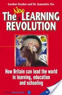 Nová revolúcia vo vzdelávaní - Ako môže Británia zaujať popredné miesto vo svete v oblasti učenia, vzdelávania a školstva - New Learning Revolution - How Britain Can Lead the World in Learning, Education and Schooling