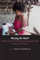 Chýba vám značka? Ženy a rozvojové ciele tisícročia v Afrike a Oceánii - Missing the Mark? Women and the Millennium Development Goals in Africa and Oceania