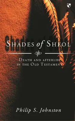 Odtiene Šeolu: Smrť a posmrtný život v Starom zákone - Shades of Sheol: Death and Afterlife in the Old Testament